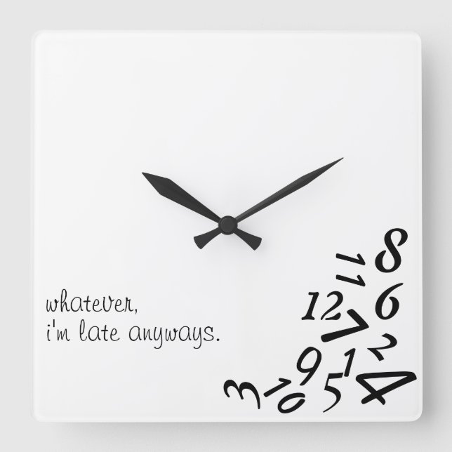 Horloge Carrée Whatever, I'm Late Anyways WALL CLOCK, CUSTOMIZE (Recto)