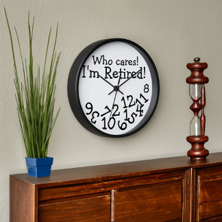 Horloge de retraite amusante, qui s'inquiète que j