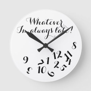 Horloge de script drôle, Quoi que je sois toujours