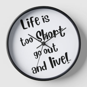 Horloge "La vie est trop courte"