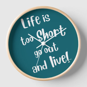 Horloge "La vie est trop courte"