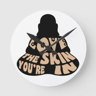 Horloge Ronde Aimez la peau que vous êtes dedans