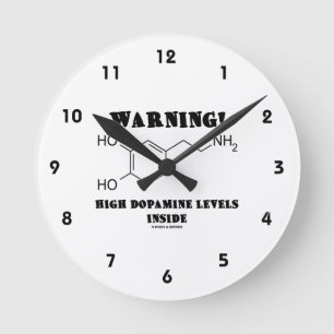 Horloge Ronde Attention! Niveaux élevés de Dopamine à l'intérieu