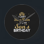 Horloge Ronde Cant Keep Calm Its My Son Birthday Gift For Son<br><div class="desc">Cant Keep Calm Its My Son Birthday Makes a great gift for the son of a mom who is pregnant. Makes a great gift for a son's birthday as well. This biggest big son Design is a Great gift idea for soon to be big sons. Funny gift for a son...</div>