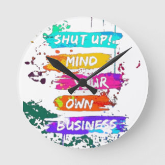 Horloge Ronde Colorful Shut Up Mind Votre Propre Affiche d'entre
