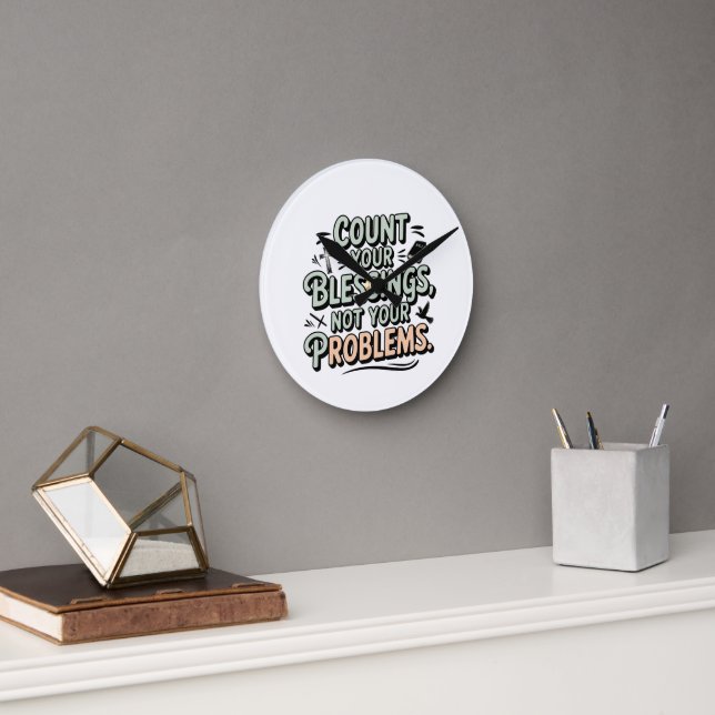 Horloge Ronde Comptez vos bénédictions pas vos problèmes (Bureau)