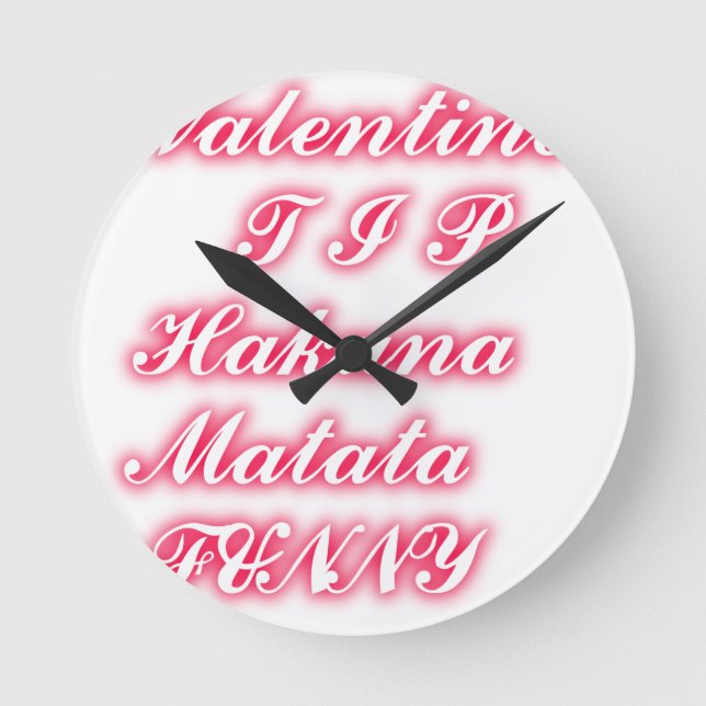 Horloge Ronde Conseil Saint-Valentin : Hakuna Matata Funny Texte (Recto)