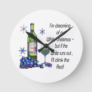 Horloge Ronde Dreaming of White Christmas, Funny Wine Art