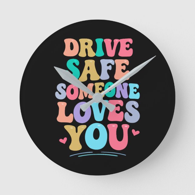 Horloge Ronde Drive safe someone loves you (Recto)