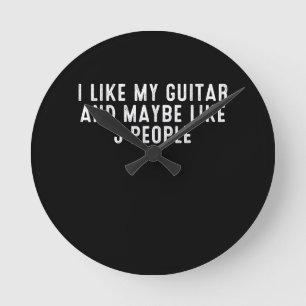 Horloge Ronde Drôle J'Aime Ma Guitare Et Peut-Être 3 Personnes.