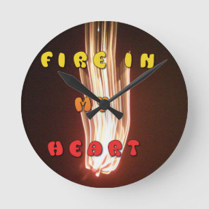 Horloge Ronde Fire in My Heart Art Print