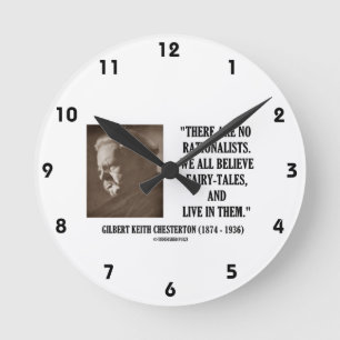 Horloge Ronde G.K. Chesterton aucuns rationalistes tous croient