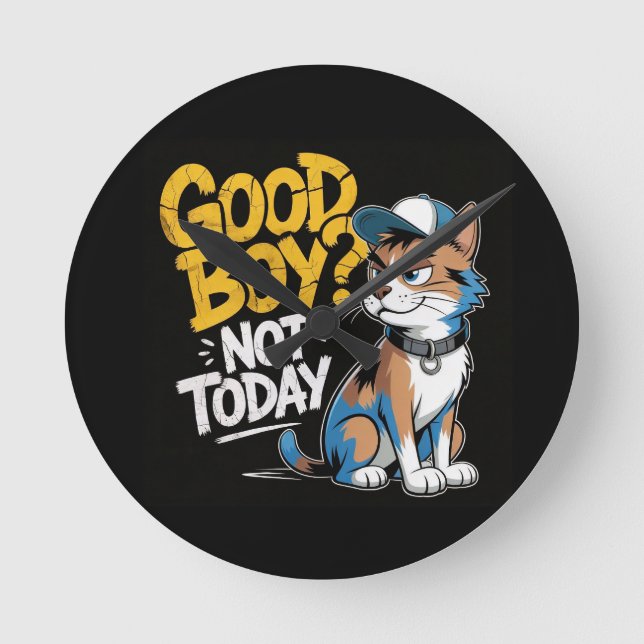 Horloge Ronde Good Boy Not Today Funny Cat Illustration (Recto)