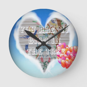 Horloge Ronde I Love You are my bird in the tree