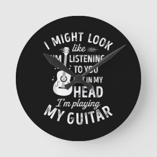 Horloge Ronde I Might Look Like I'm Listening To You Funny Guita