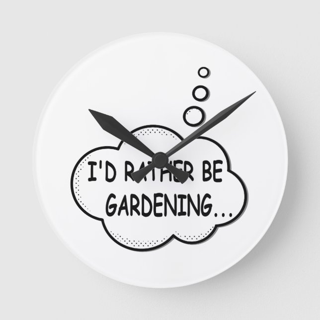 Horloge Ronde I'd Rather Be Gardening (Recto)