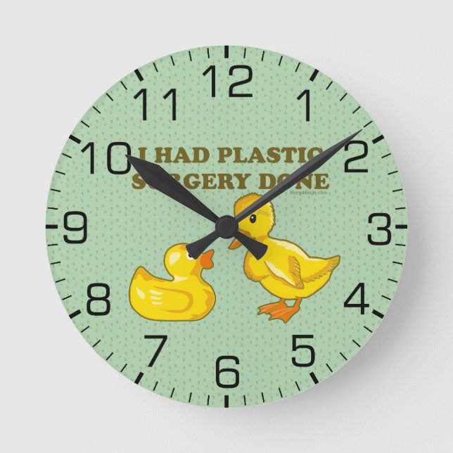 Horloge Ronde J'Avais Des Canards De Chirurgie En Plastique (Recto)