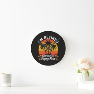Horloge Ronde Je suis à la retraite, chaque heure est une heure