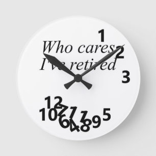 Horloge Ronde Je suis à la retraite, je ne m'en soucie pas