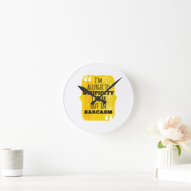 Horloge Ronde Je suis allergique à la bêtise Je me casse dans le (Maison)