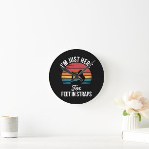 Horloge Ronde Je suis juste ici pour Pieds dans des sangles Pila