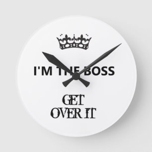 Horloge Ronde Je suis le patron, Get Over It, acrylique