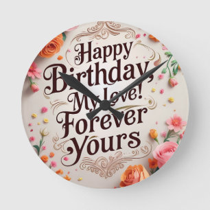Horloge Ronde Joyeux Anniversaire, Mon Amour ! Pour toujours" -