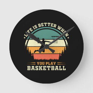 Horloge Ronde la vie est meilleure quand on joue au basket