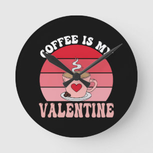 Horloge Ronde Le café est mon Valentin