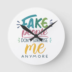 Horloge Ronde Les faux gens ne me surprennent plus