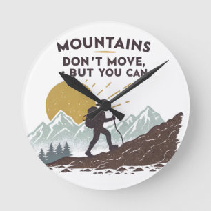 Horloge Ronde Les montagnes ne bougent pas, mais vous pouvez