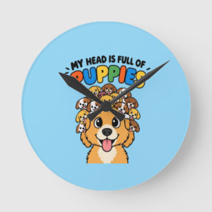 Horloge Ronde Ma tête est pleine de chiots Mignon doodle de chie