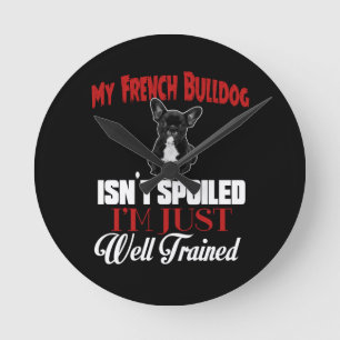Horloge Ronde Mon Bouledogue Français n'est pas gâté