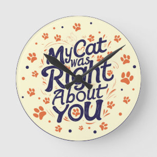 Horloge Ronde Mon chat avait raison à votre sujet – Amateur de c