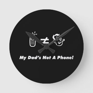 Horloge Ronde Mon papa n'est pas un téléphone