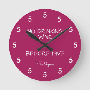 Horloge Ronde No Drinking Wine Before Five Funny Burgundy