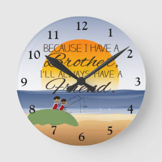 Horloge Ronde Parce que j'ai un frère, j'aurai toujours un ami