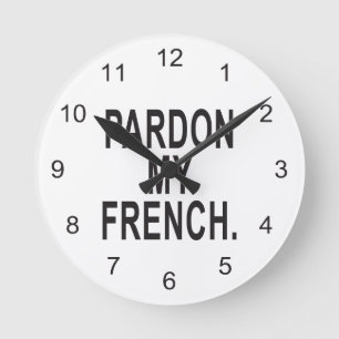 Horloge Ronde Pardon de mon français