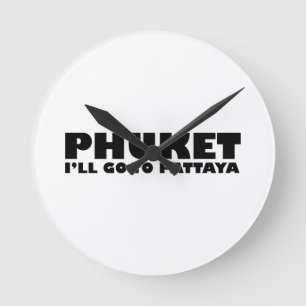 HORLOGE RONDE PHUKET JE VAIS ALLER À PATTAYA
