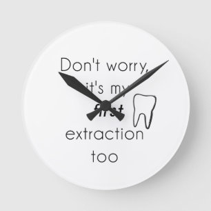 Horloge Ronde Première extraction de dent !