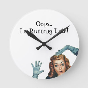Horloge Ronde Rétro Pin- courant tard oh là là ! le cru