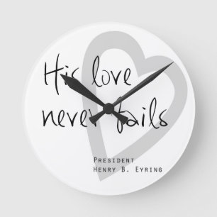 Horloge Ronde son amour ne manque jamais henry b eyring citation