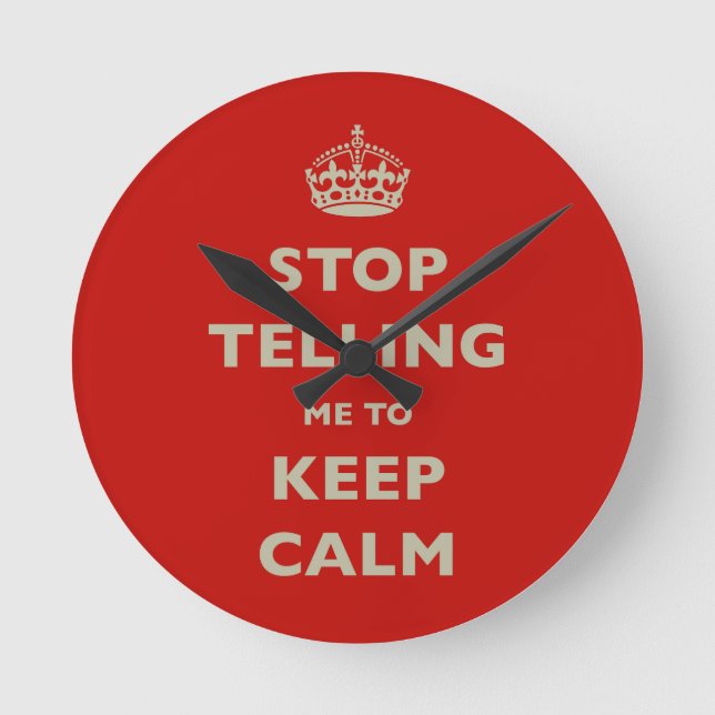 Horloge Ronde Stop Telling Me To Keep Calm (Recto)