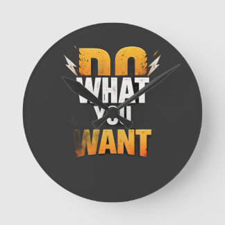 Horloge Ronde T-Shirt FAIS CE QUE TU VEUX – Street Motivant Gras
