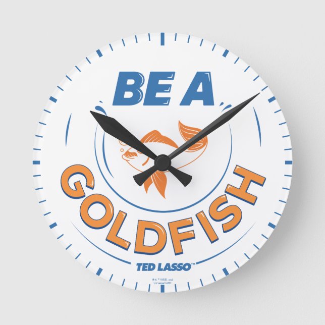 Horloge Ronde Ted Lasso | Be A Goldfish (Recto)