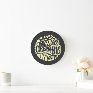 Horloge Ronde Travaillez dur, rêvez grand
