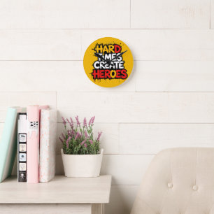 Horloge Ronde Typographie de citations "Les temps difficiles cré