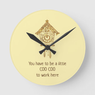 Horloge Ronde Vous devez être un peu fou pour travailler ici Hor