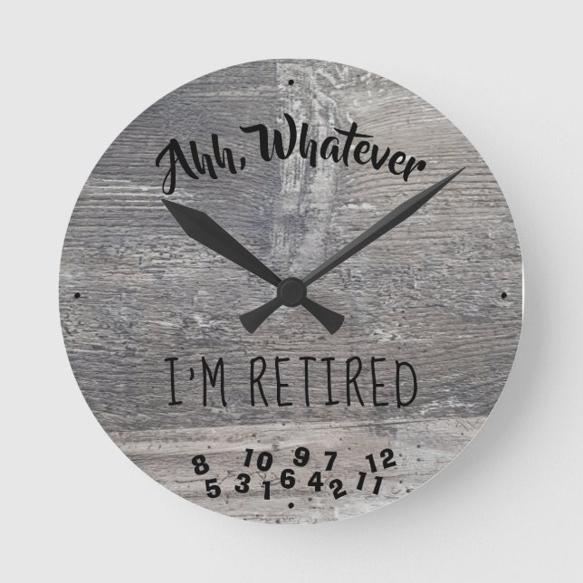 Horloge Ronde Whatever I'm Rétired Rustic Grey Barn Wood (Recto)