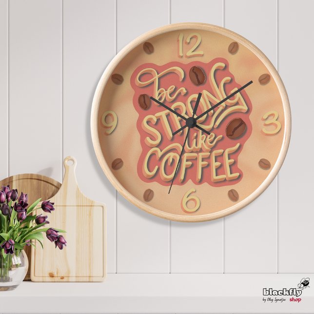 Horloge Soyez fort comme du café | mur de citation motivan (Créateur téléchargé)